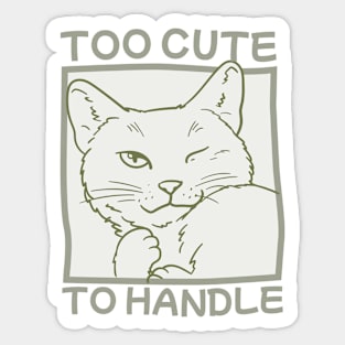 Too Cute To Handle Sticker